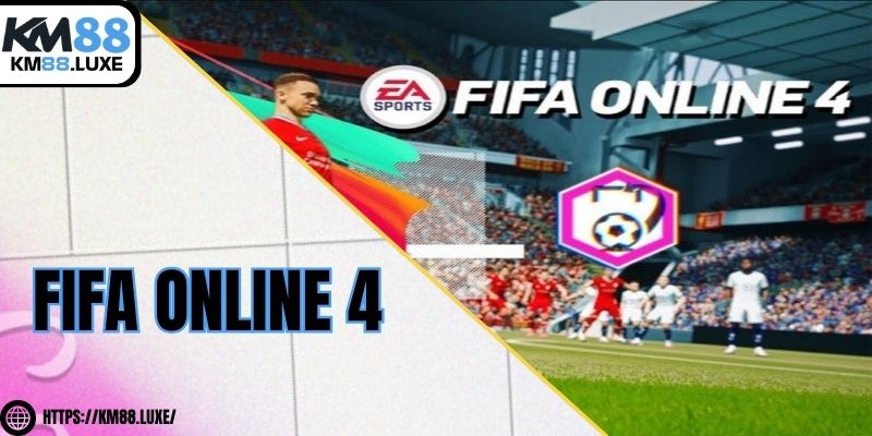 FIFA Online 4 - Cách chơi hiệu quả dành cho người mới