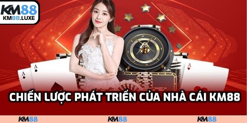 Giới thiệu KM88 cùng chiến lược phát triển