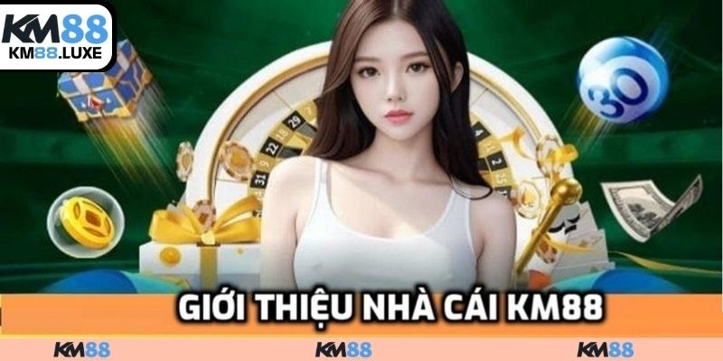 Giới thiệu KM88 qua dấu ấn quan trọng