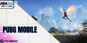 PUBG Mobile - Trải nghiệm Sinh Tồn Đỉnh Cao trên Di Động