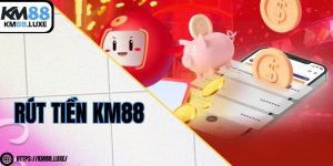 Rút tiền KM88 - quy trình nhanh gọn, không phải chờ đợi