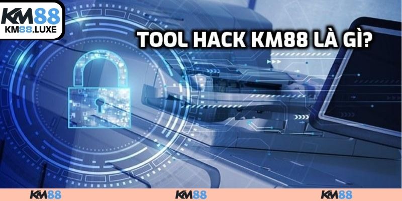 Tool hack KM88 là gì?