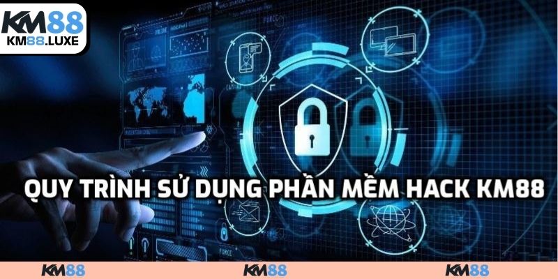 Quy trình sử dụng phần mềm hack KM88