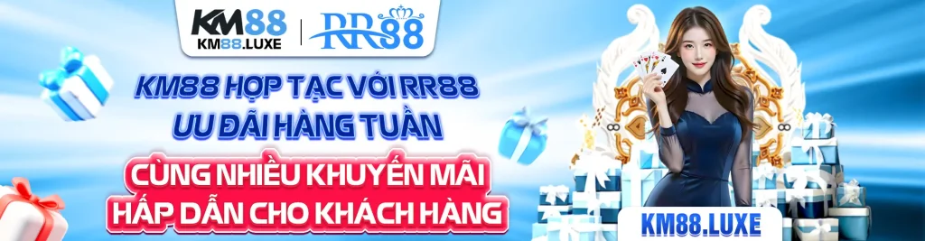 KM88 HỢP TẠC VỚI RR88 - ƯU ĐÃI HÀNG TUẦN - CÙNG NHIỀU KHUYẾN MÃI HẤP DẪN CHO KHÁCH HÀNG